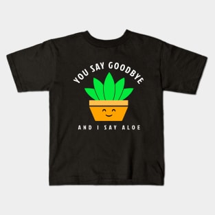 I Say Aloe - Funny Houseplant Kids T-Shirt